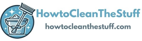 HowtoCleantheStuff – Best Cleaning Guides