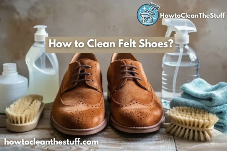 How to Clean Felt Shoes